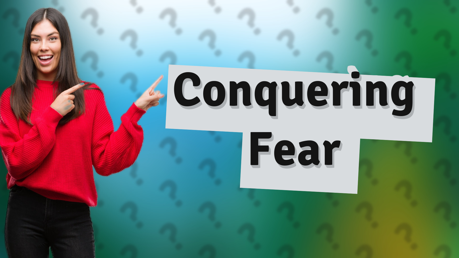 Conquering Fear