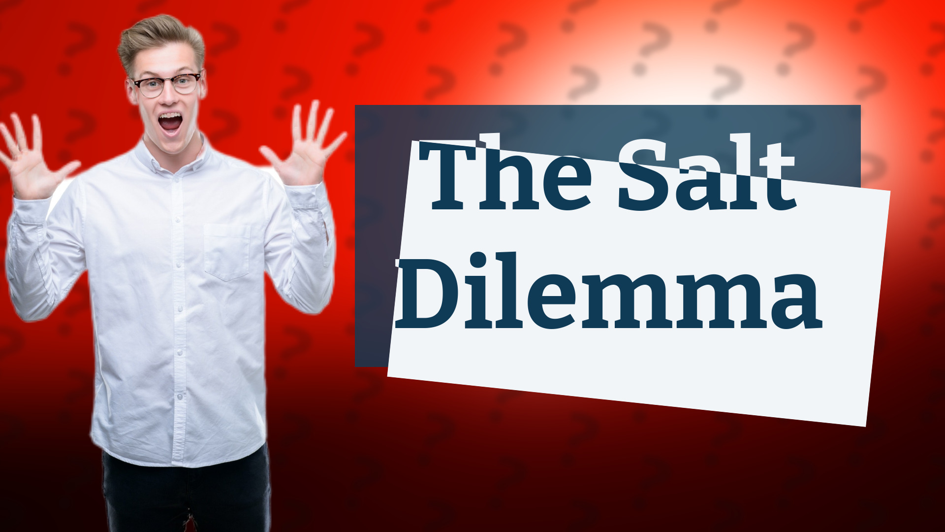 The Salt Dilemma