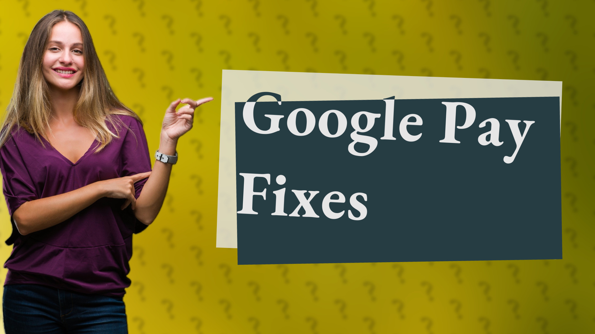 Google Pay Fixes