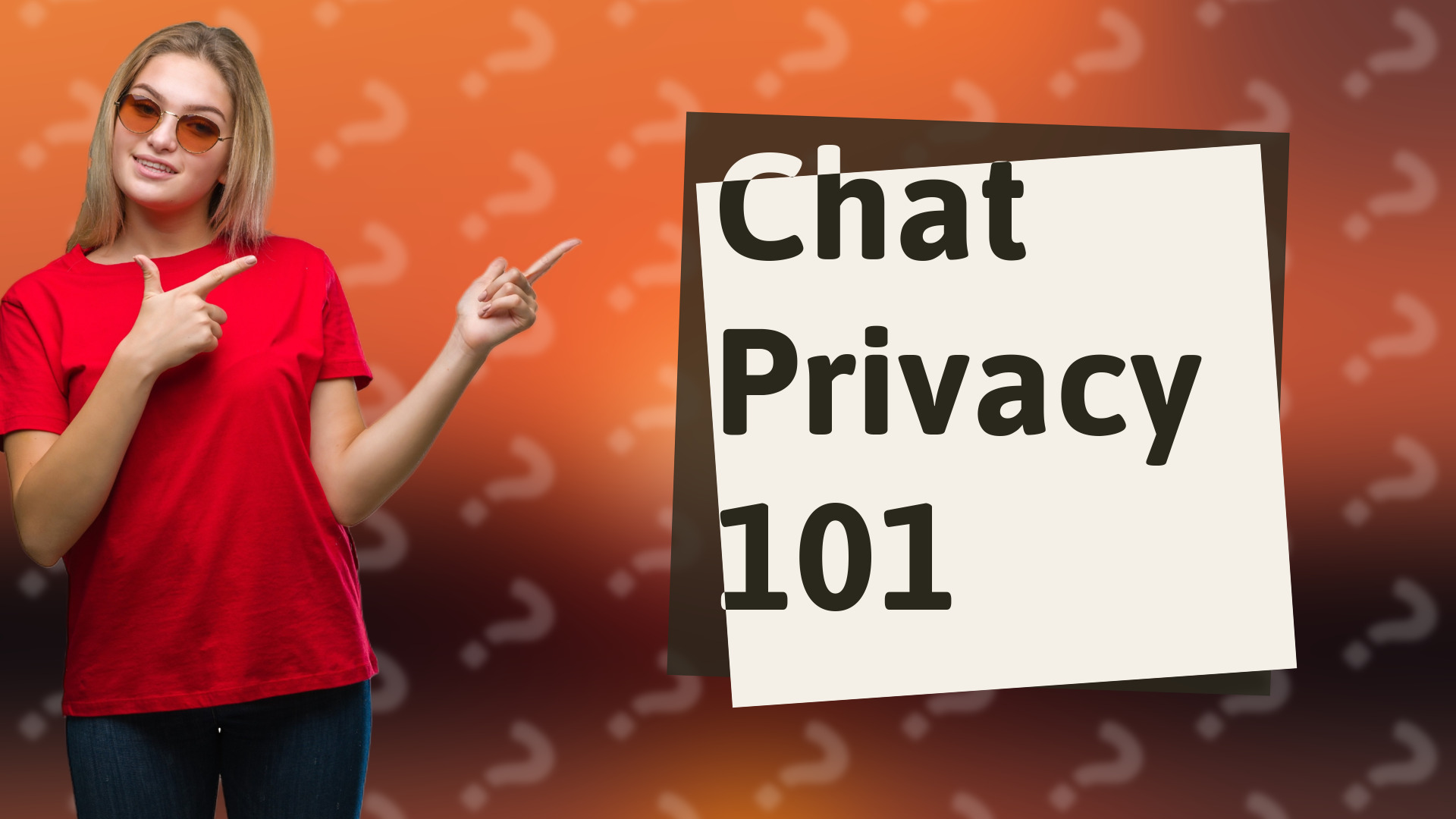 Chat Privacy 101