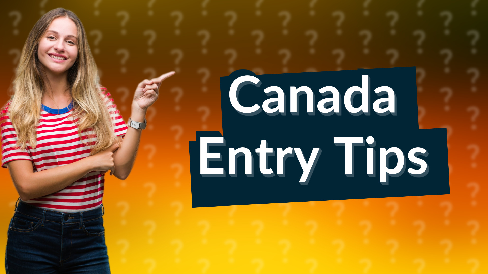 Canada Entry Tips
