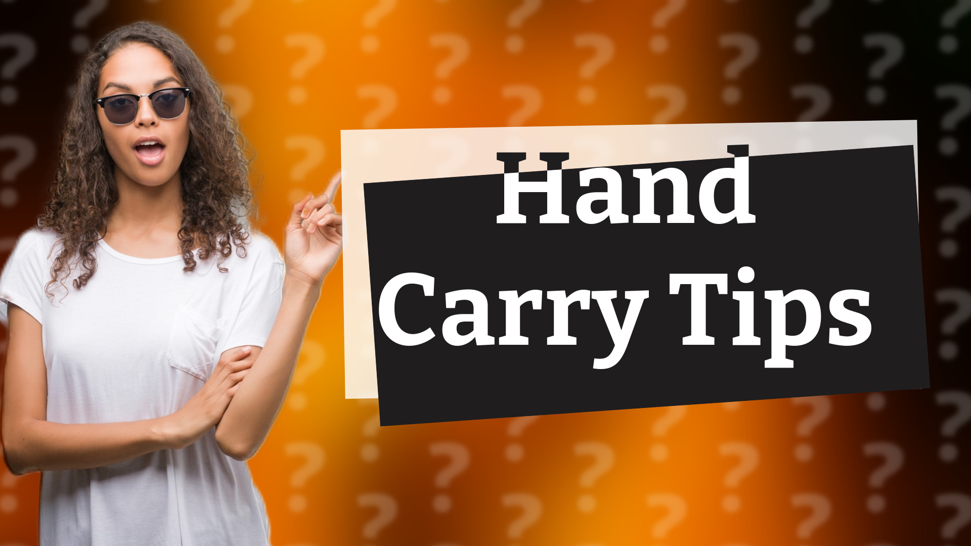 Hand Carry Tips