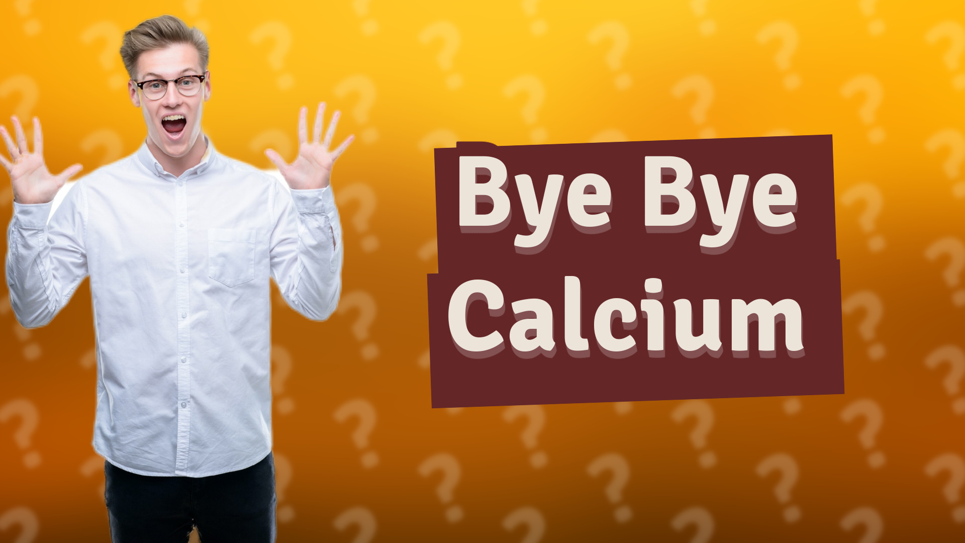 Bye Bye Calcium