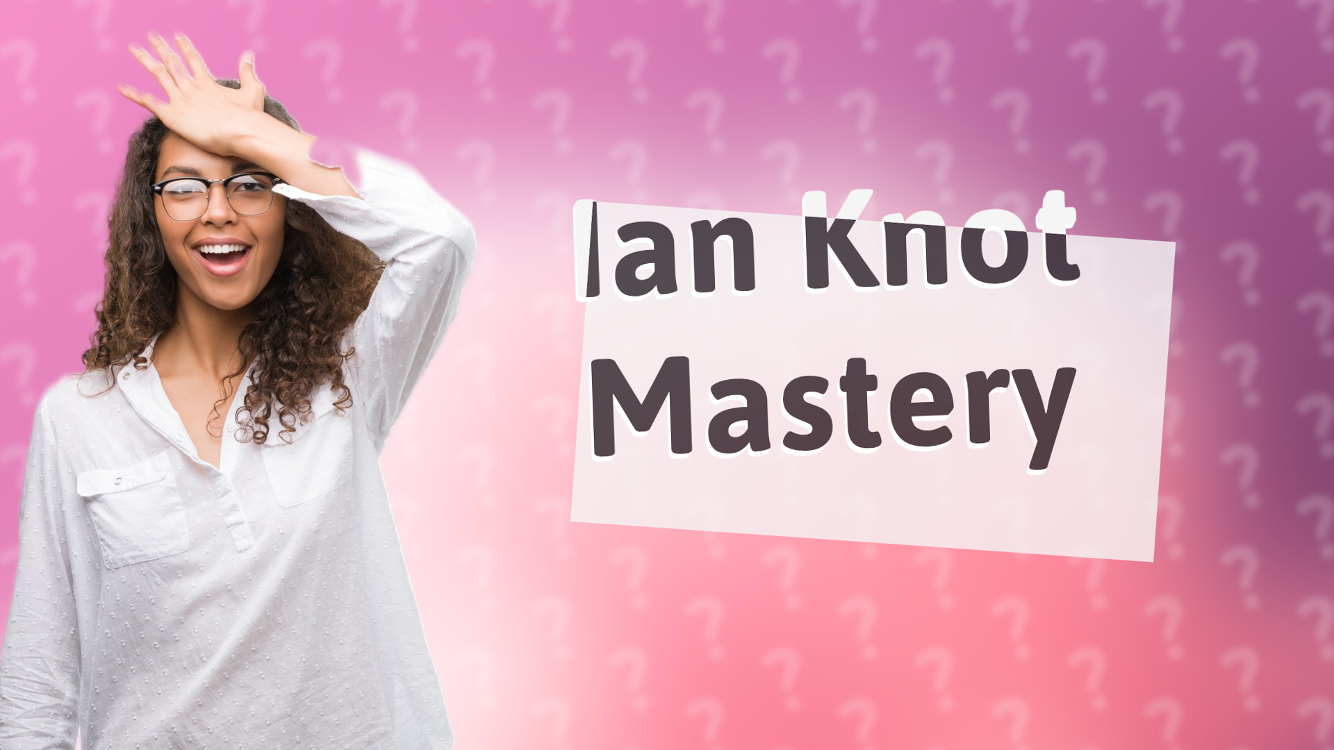Ian Knot Mastery