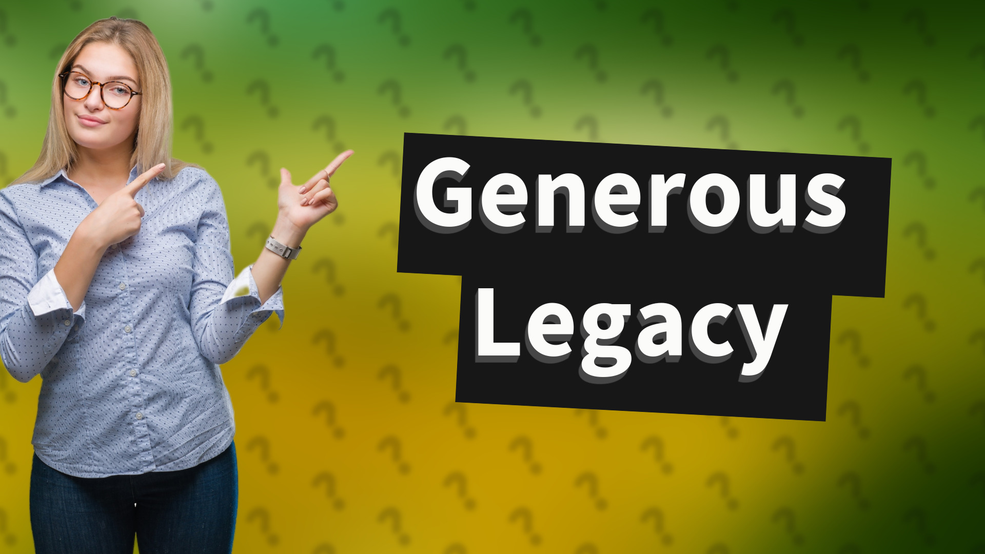 Generous Legacy