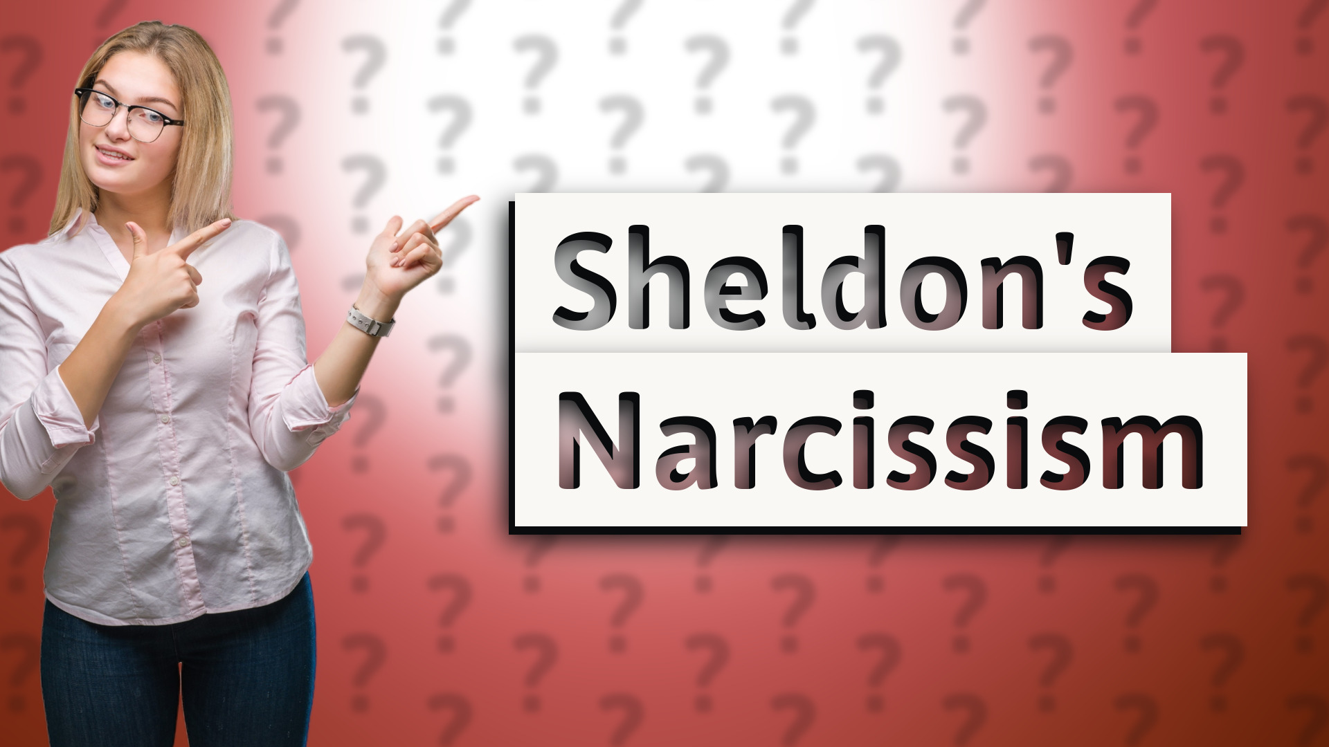 Sheldon's Narcissism