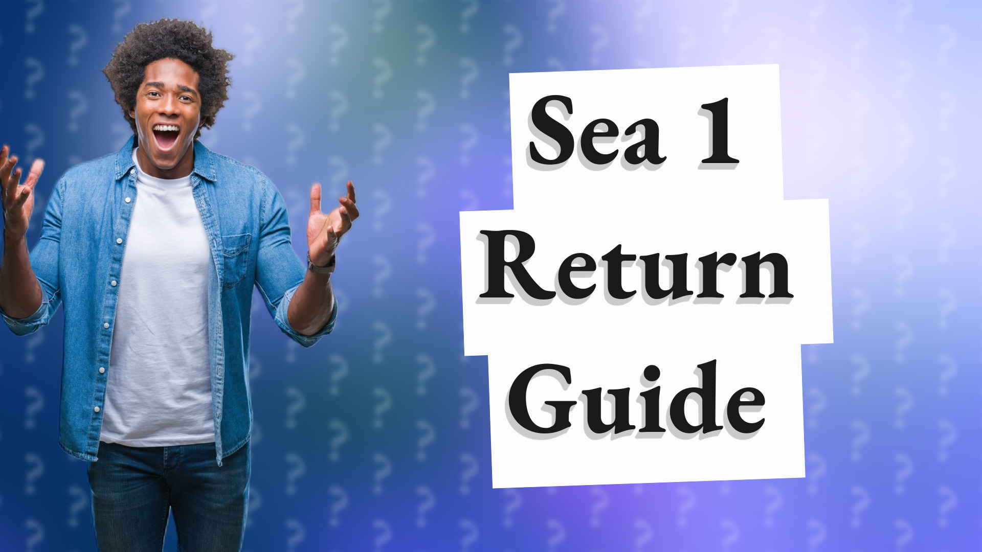 Sea 1 Return Guide