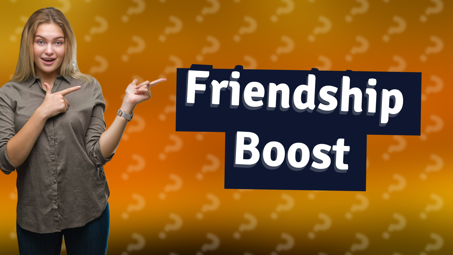 Friendship Boost