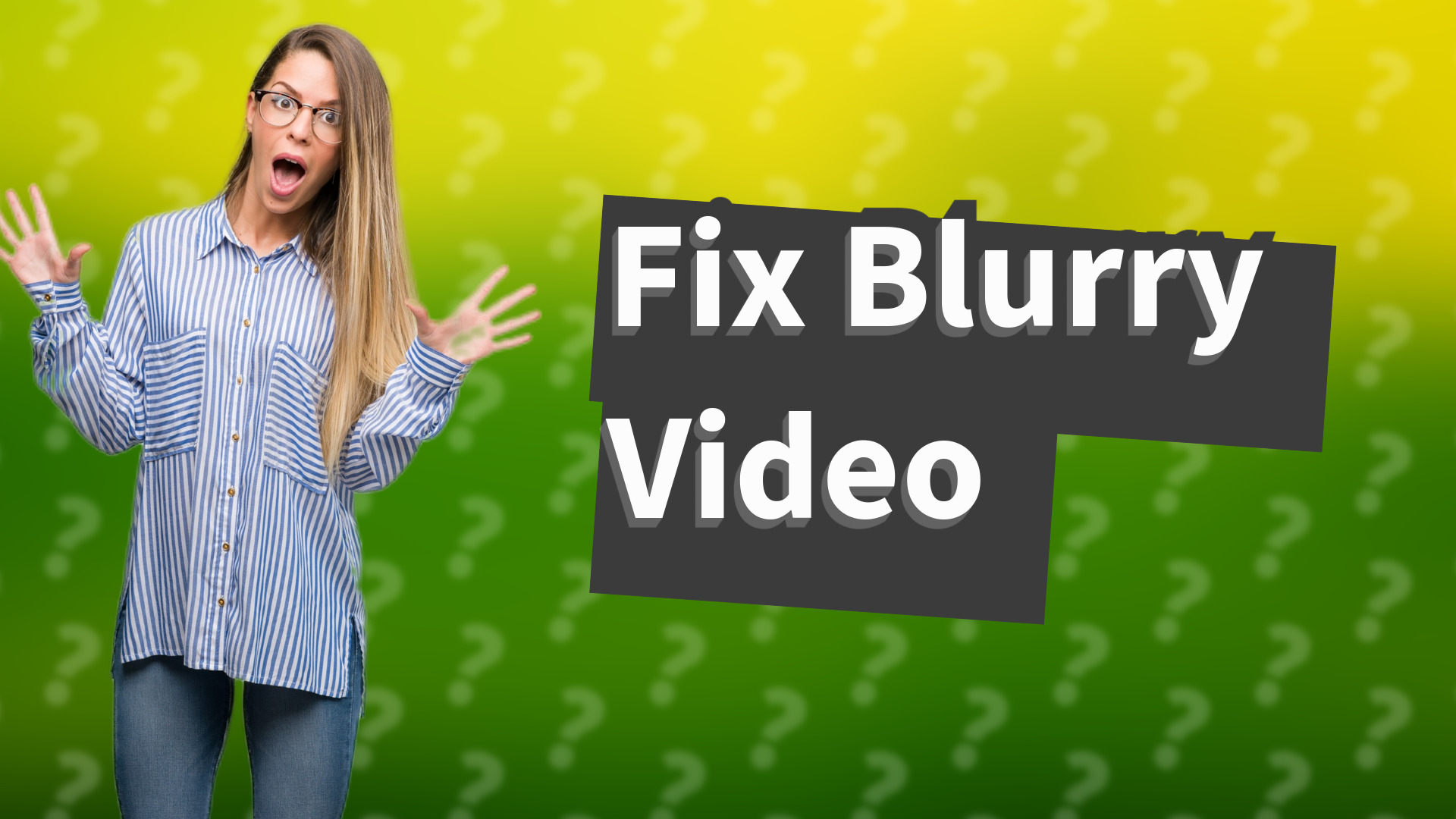 Fix Blurry Video