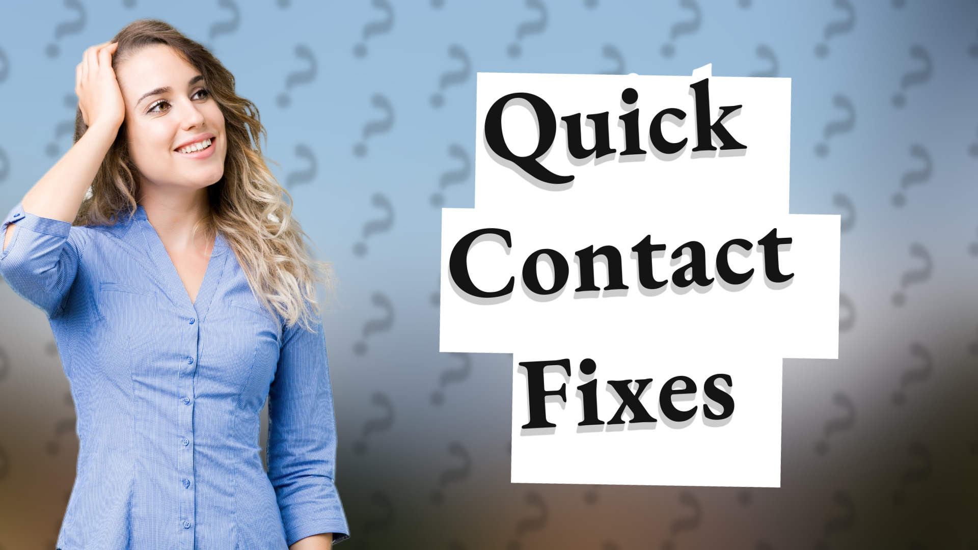Quick Contact Fixes