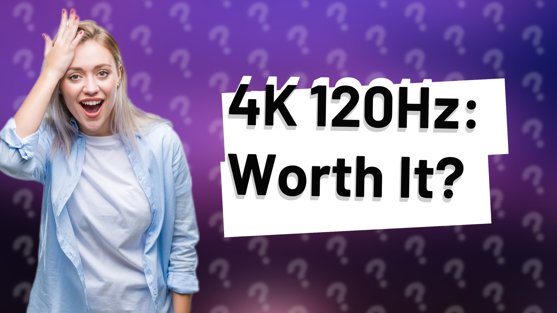 4K 120Hz: Worth It?