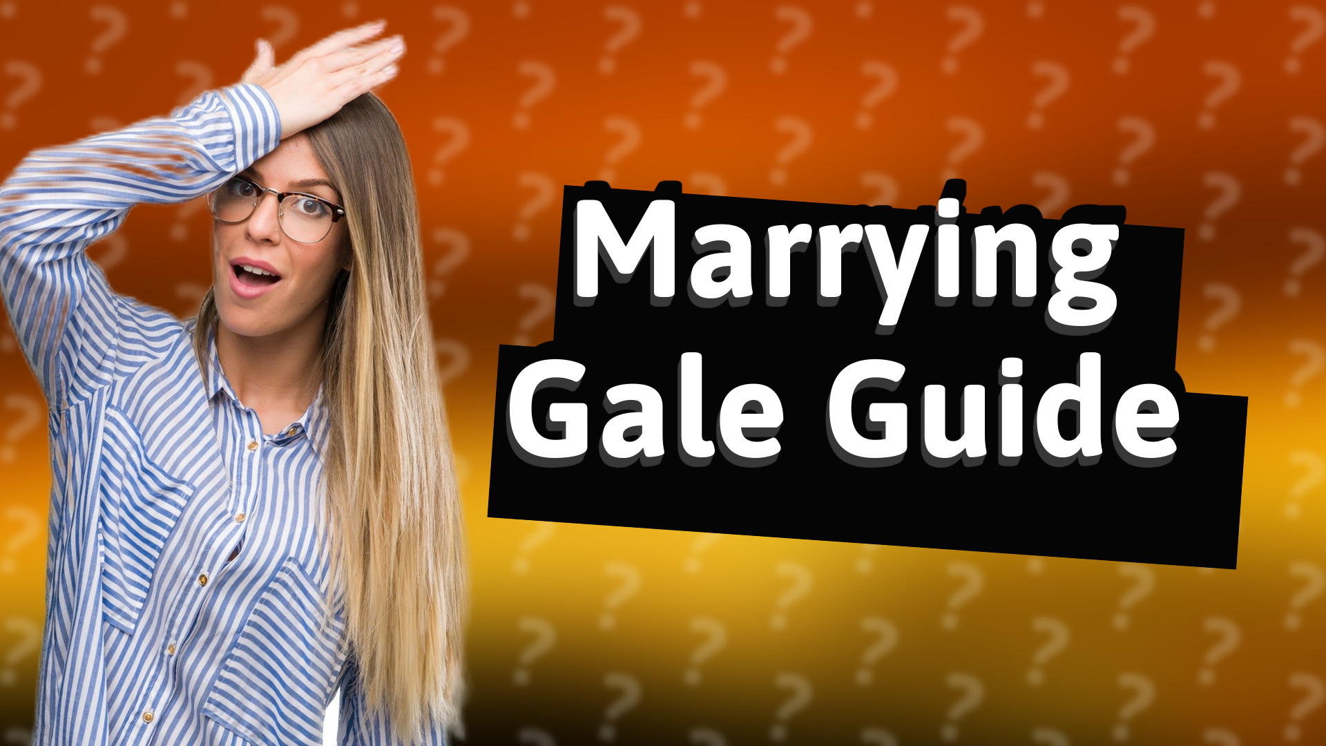Marrying Gale Guide