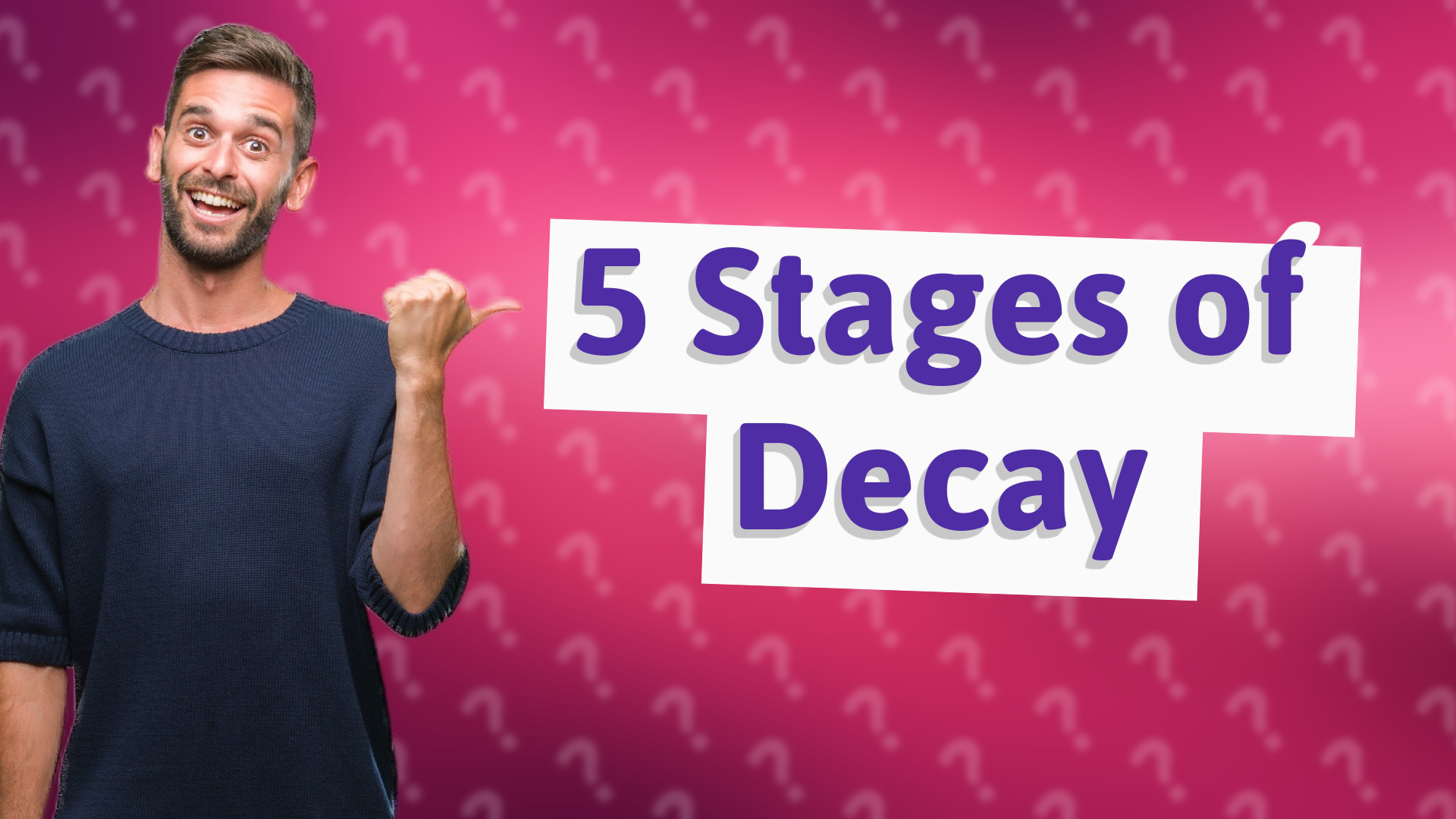 5 Stages of Decay