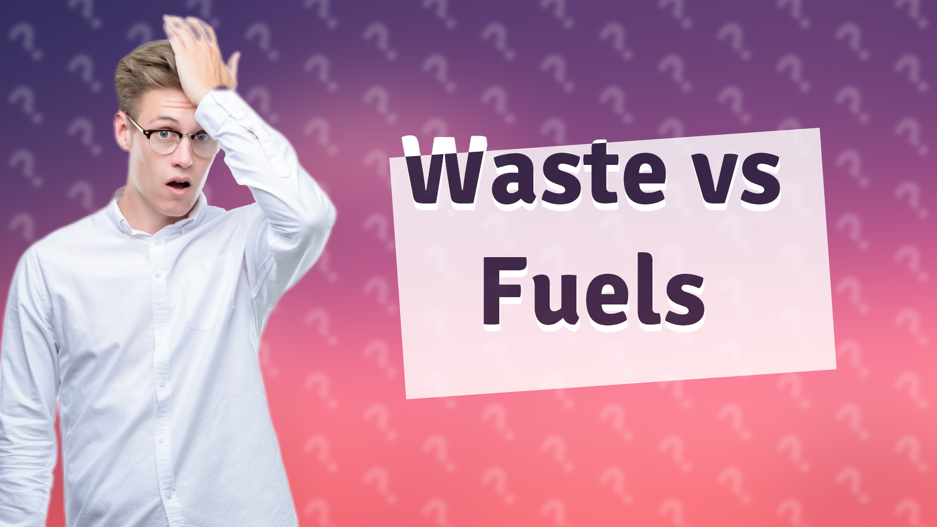 Waste vs Fuels