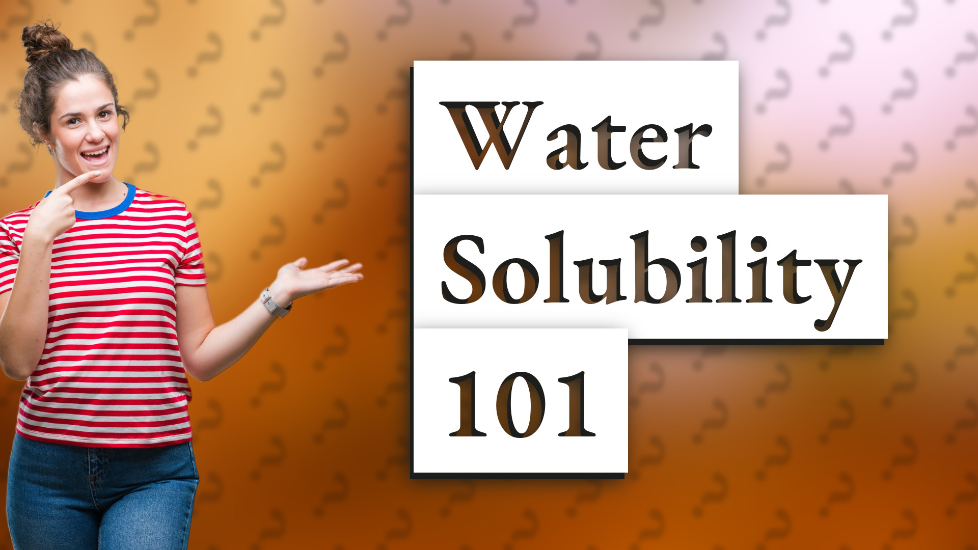 Water Solubility 101