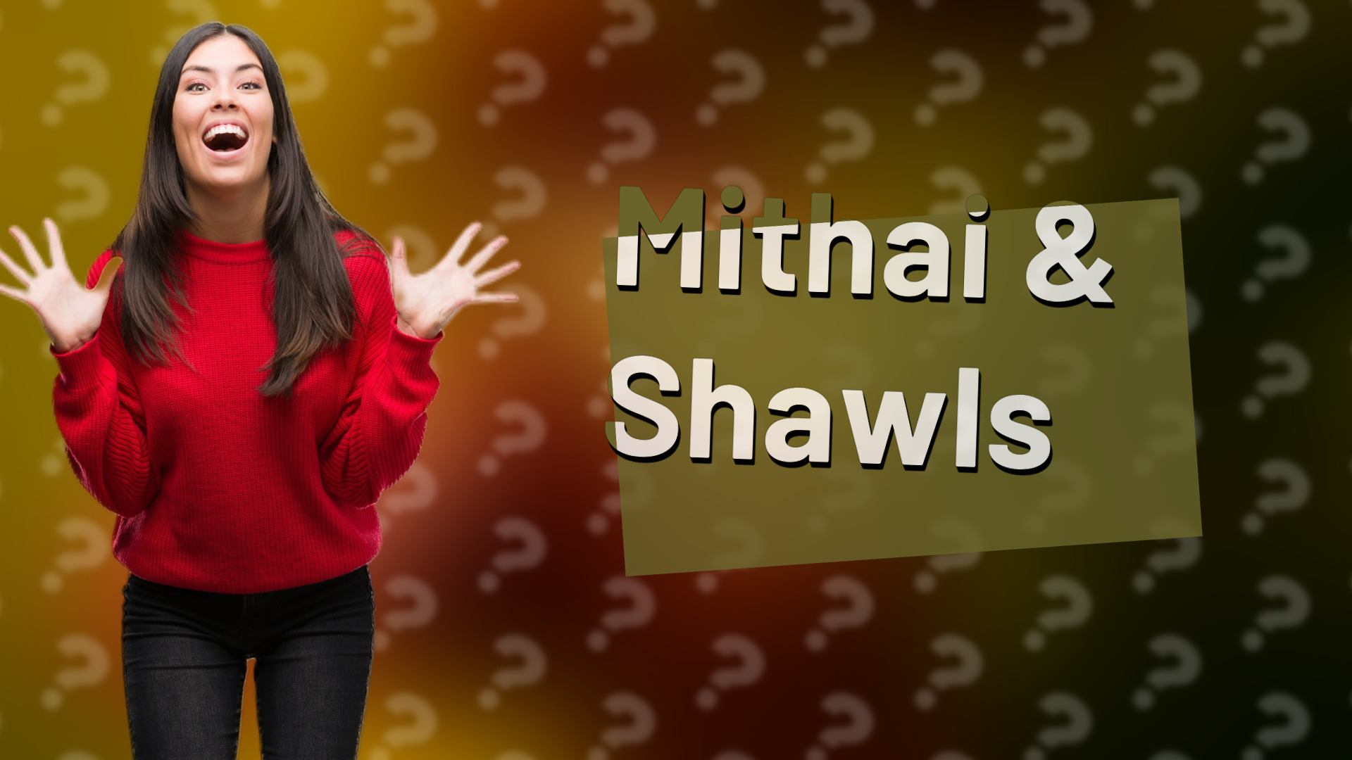 Mithai & Shawls