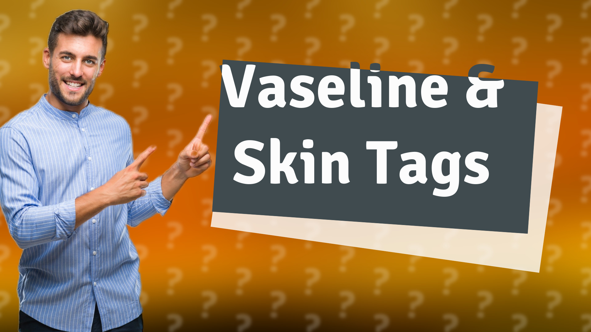Vaseline & Skin Tags