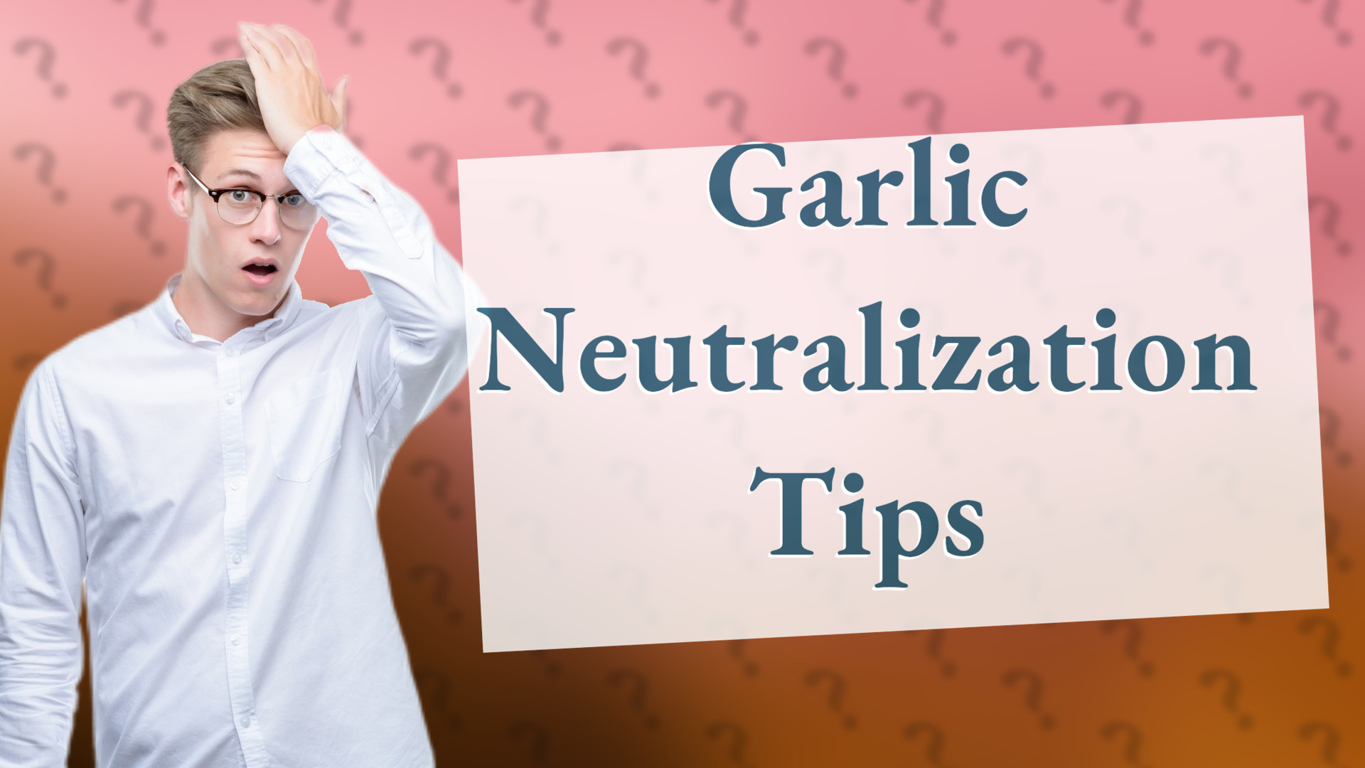 Garlic Neutralization Tips