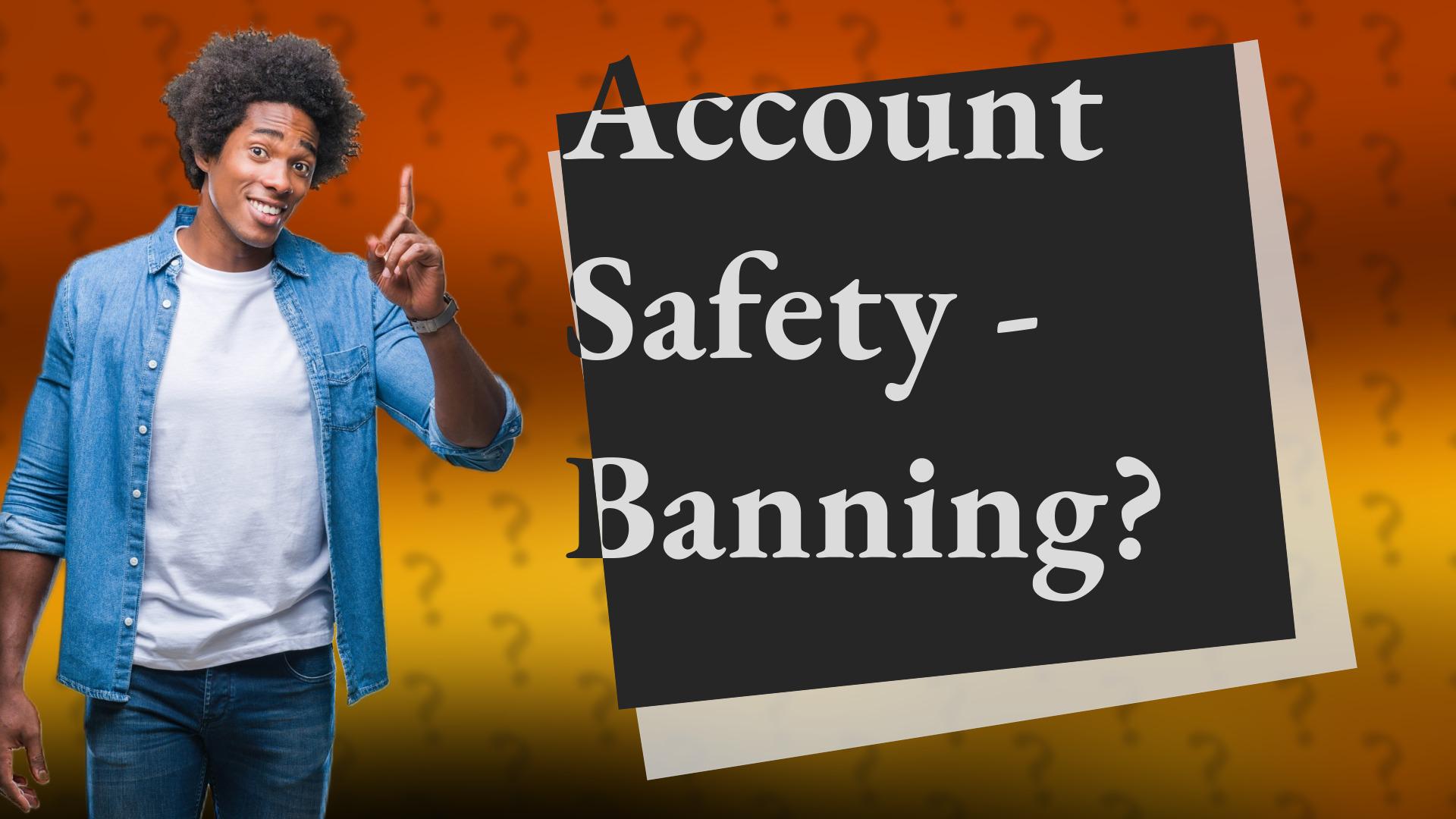 Account Safety - Banning?