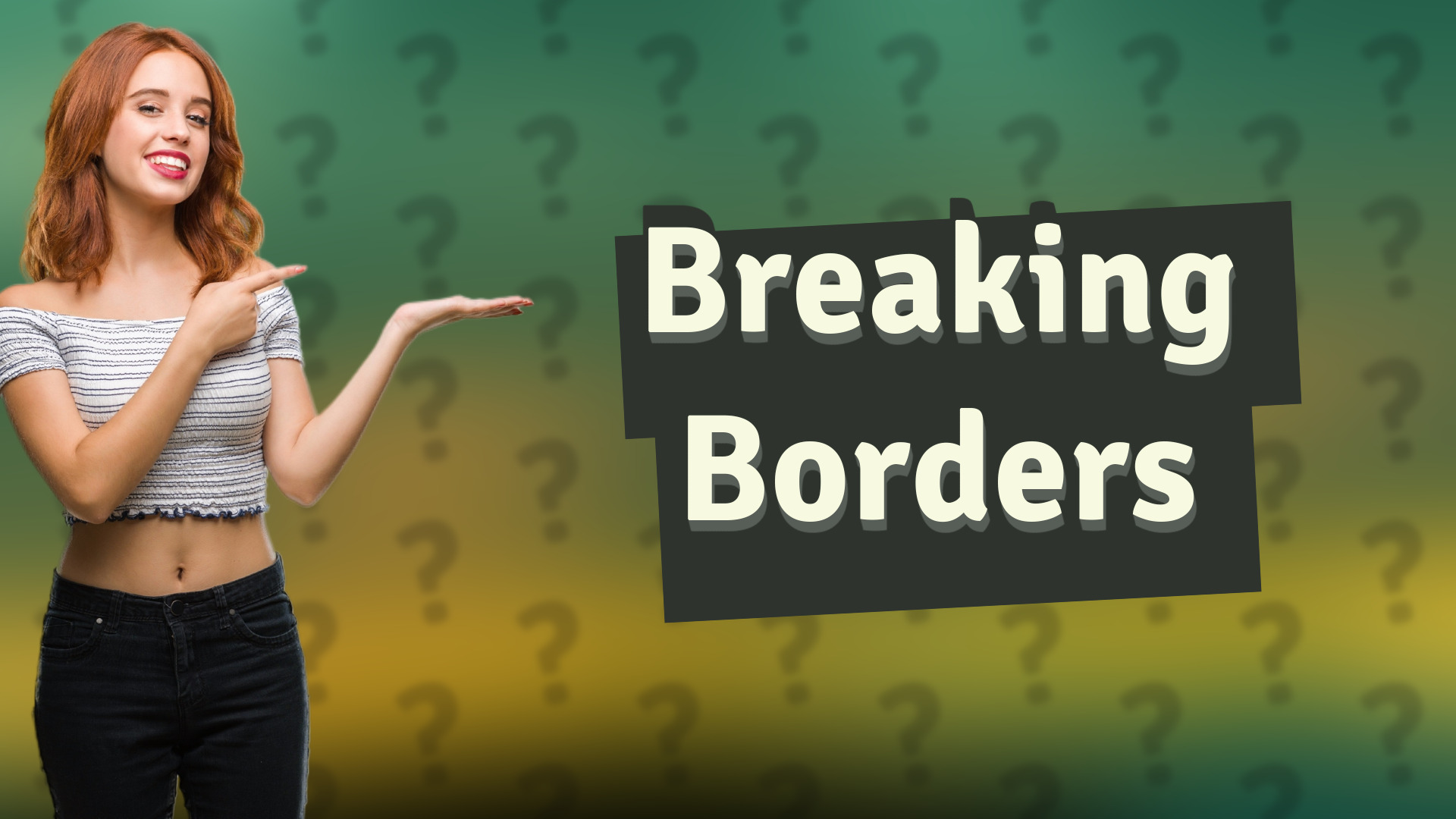 Breaking Borders