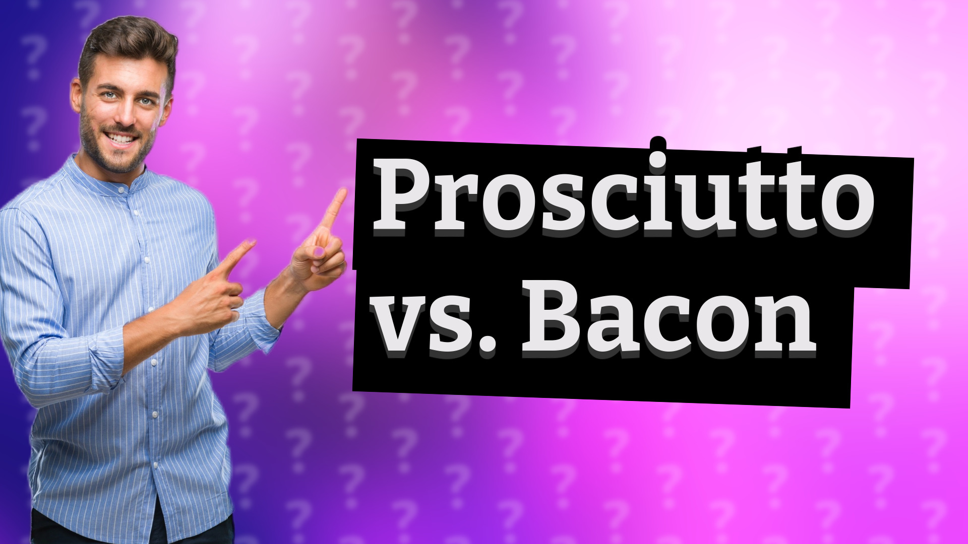 Prosciutto vs. Bacon