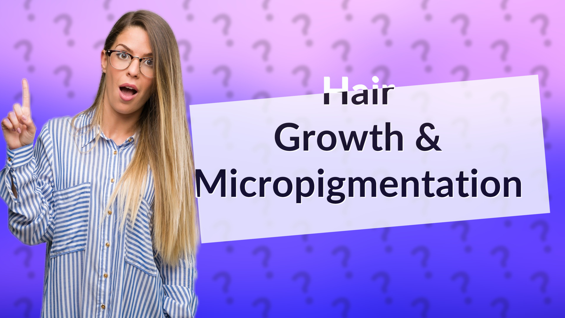 Hair Growth & Micropigmentation