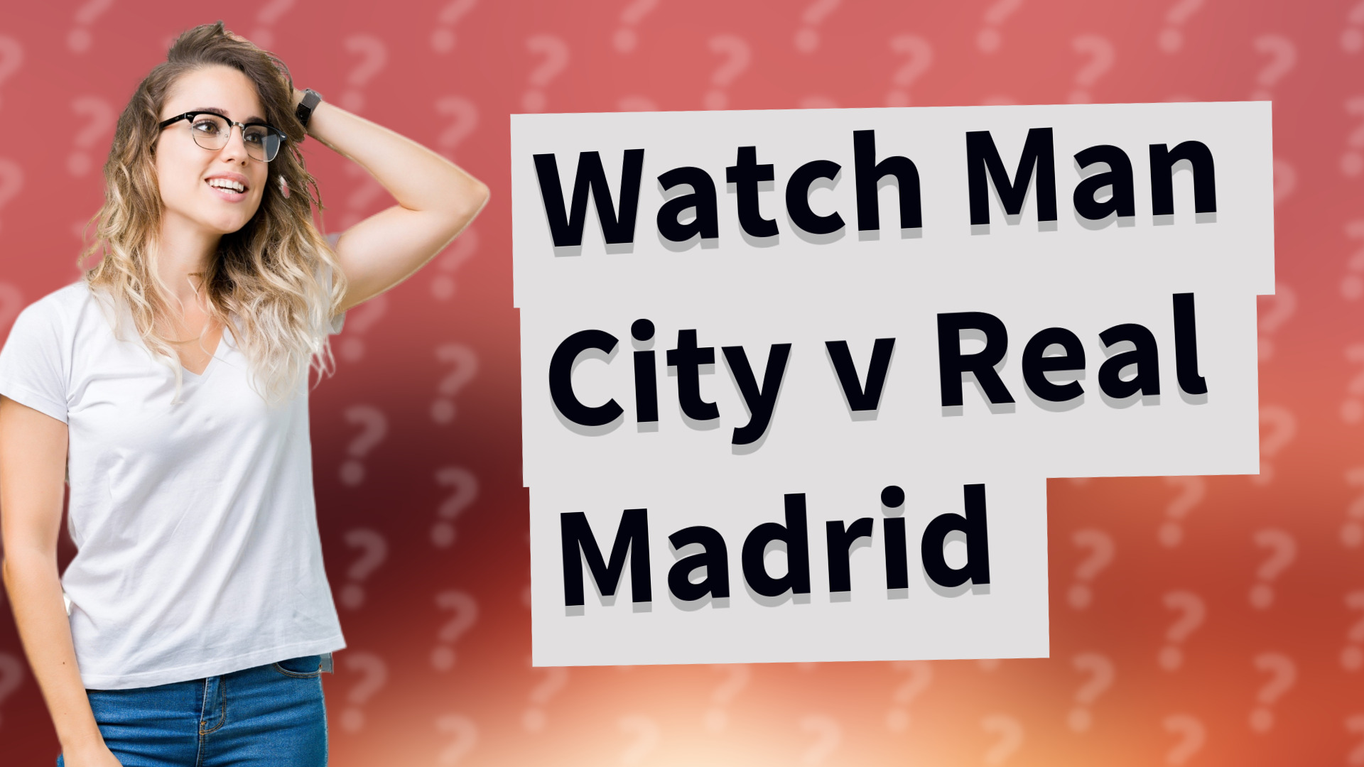 Watch Man City v Real Madrid
