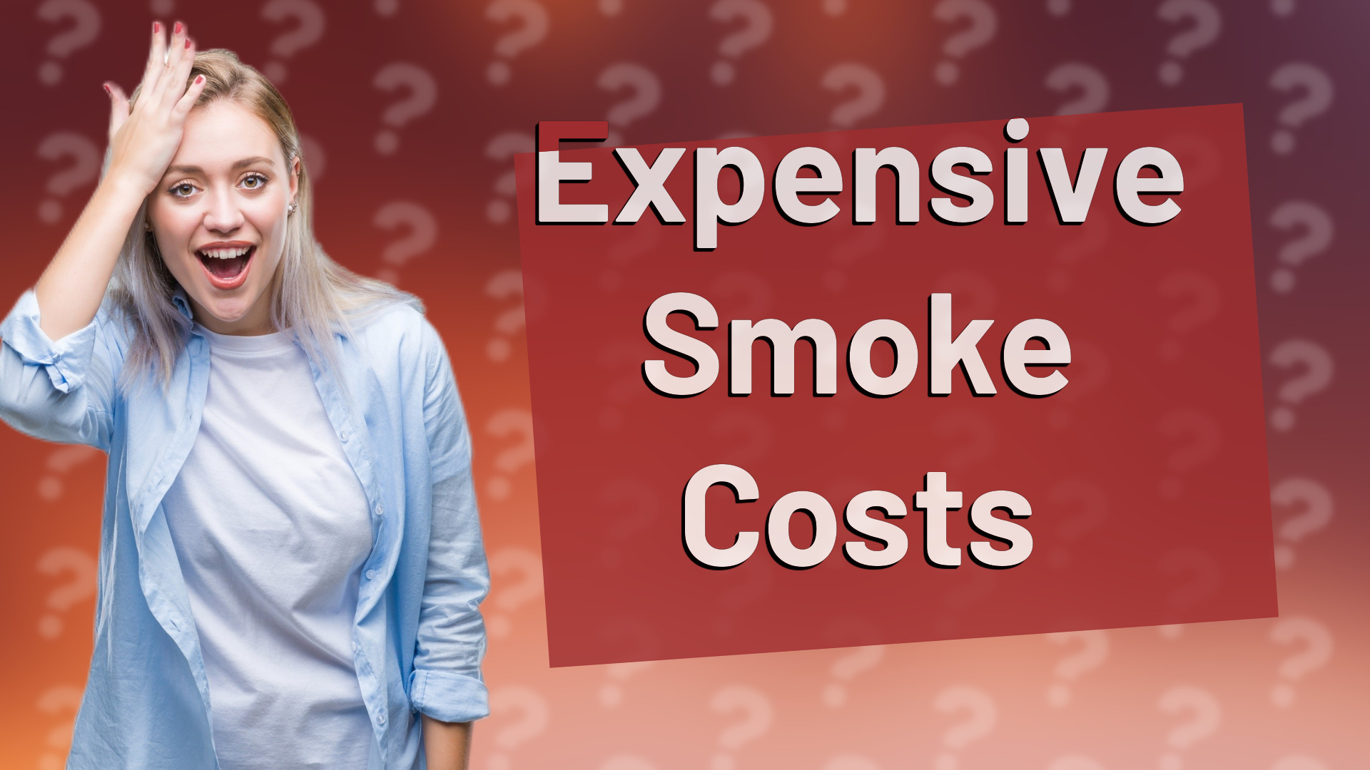 Expensive Smoke Costs