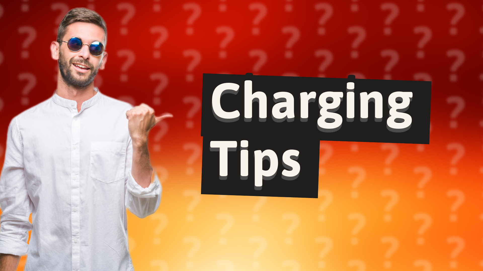 Charging Tips