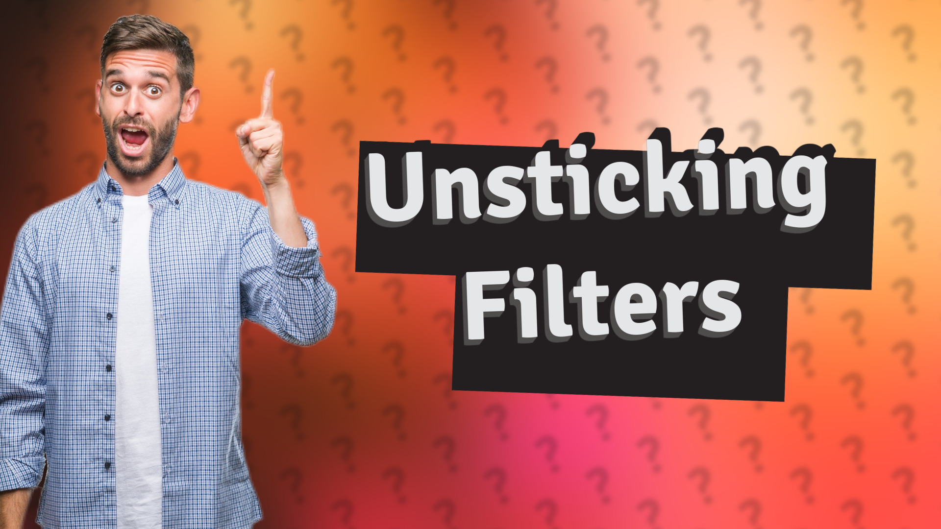 Unsticking Filters