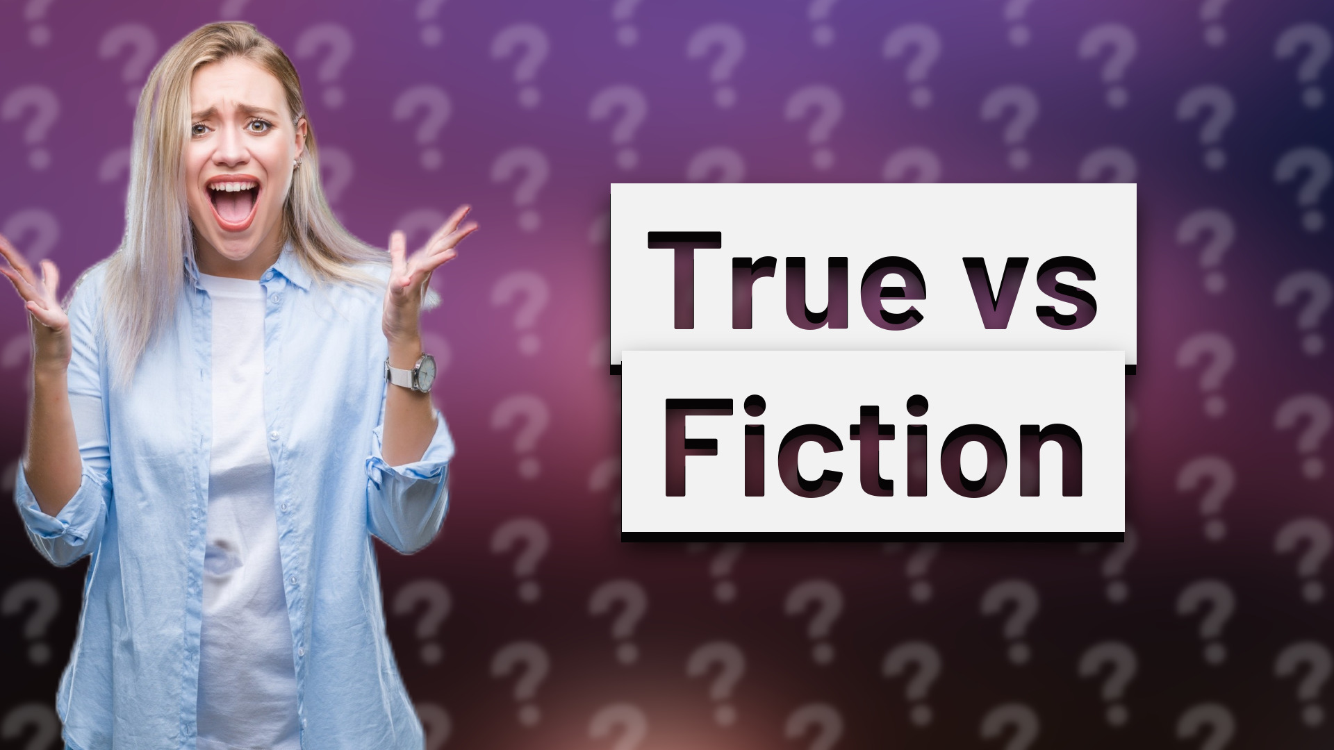 True vs Fiction