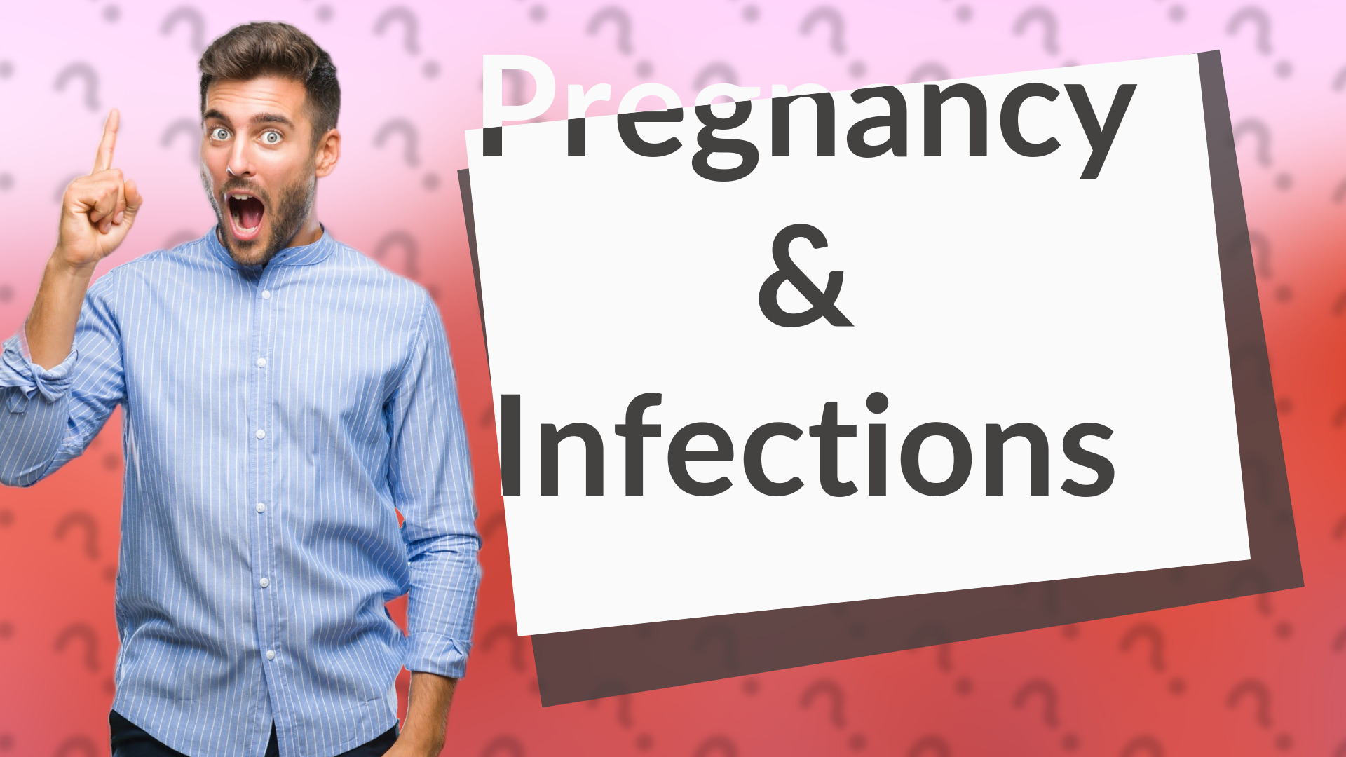 Pregnancy & Infections