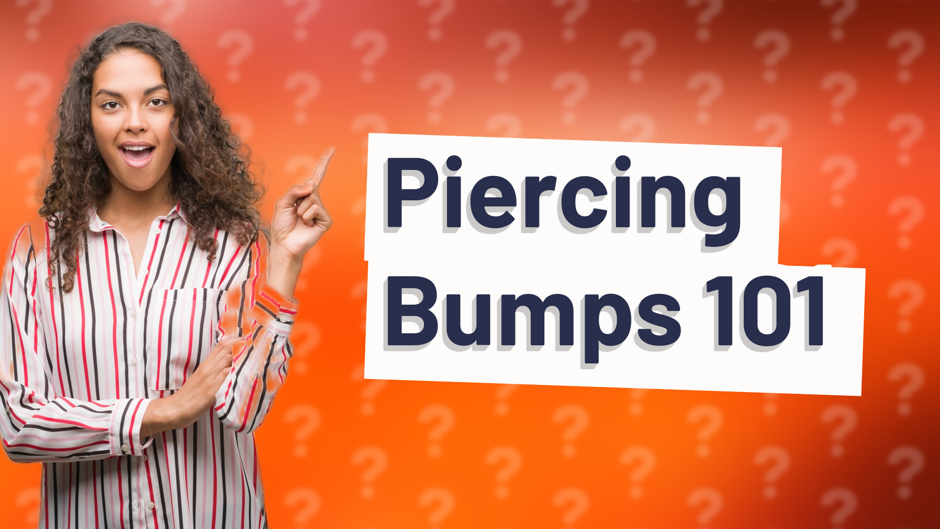 Piercing Bumps 101