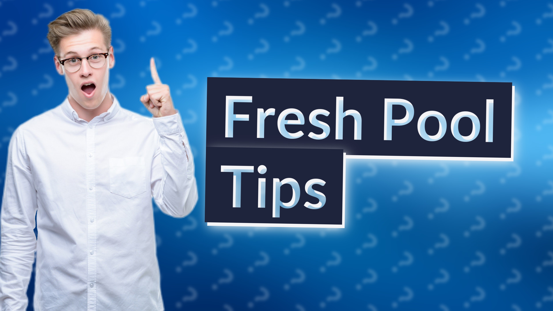 Fresh Pool Tips
