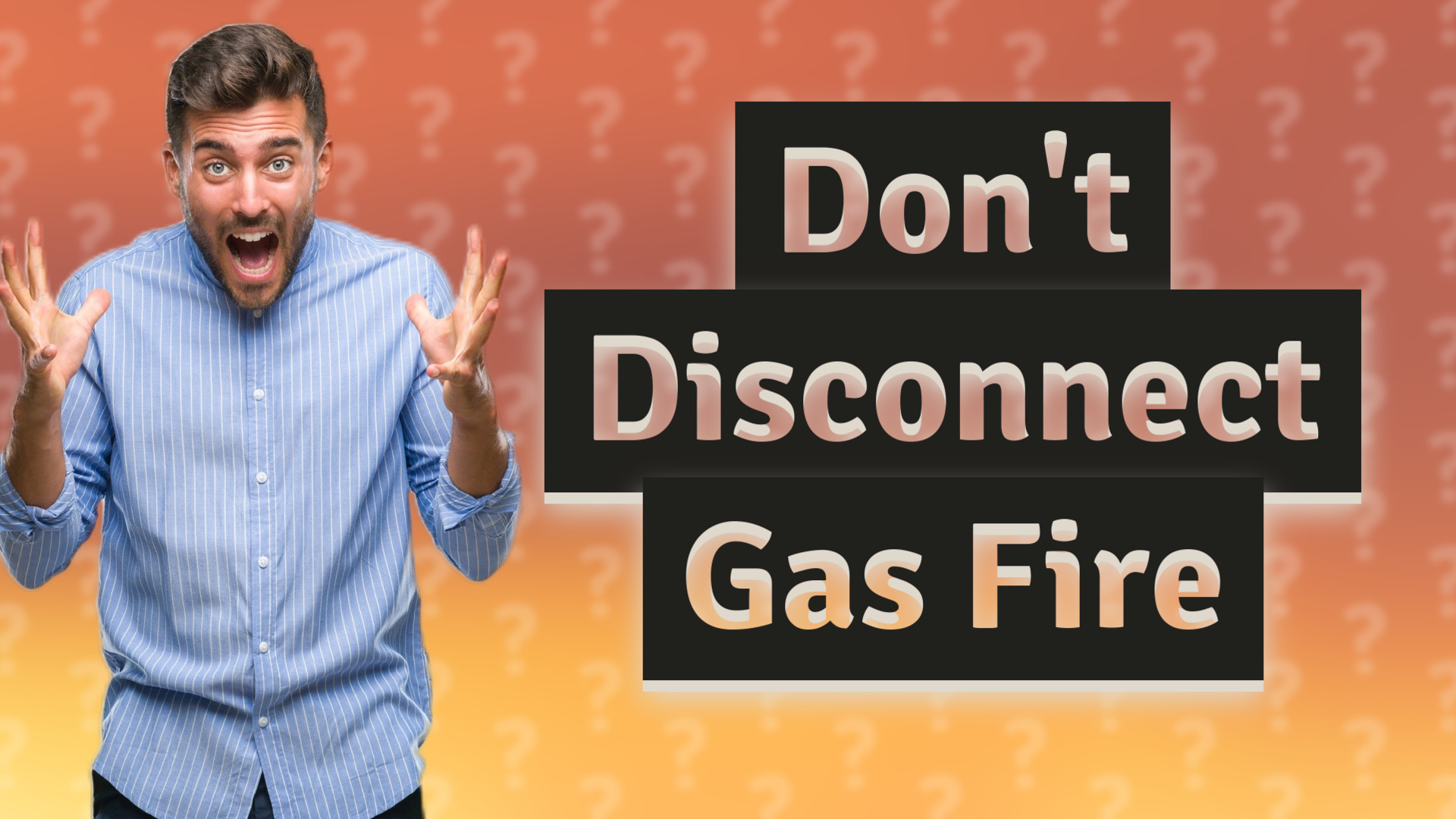 Don't Disconnect Gas Fire
