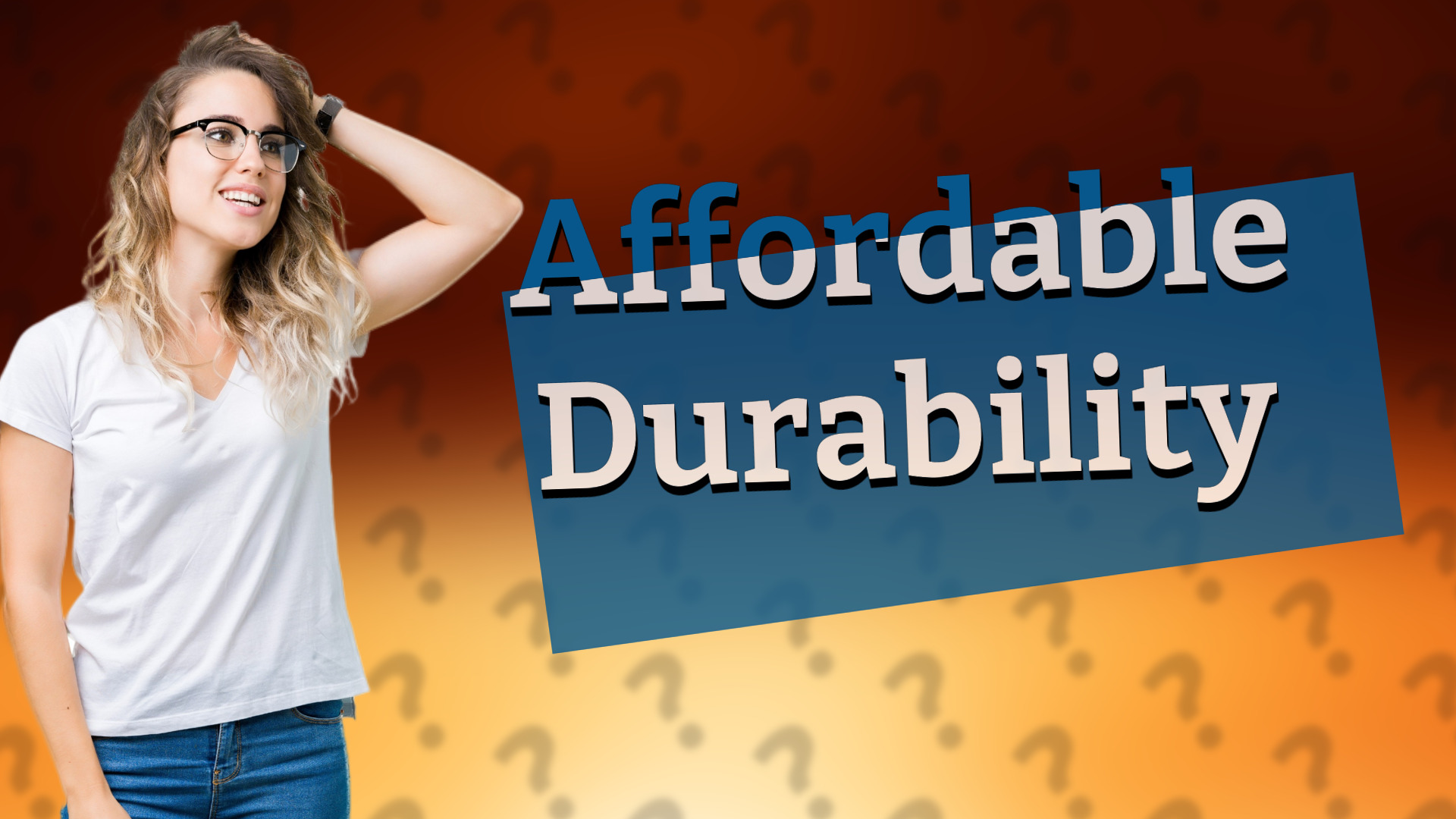 Affordable Durability