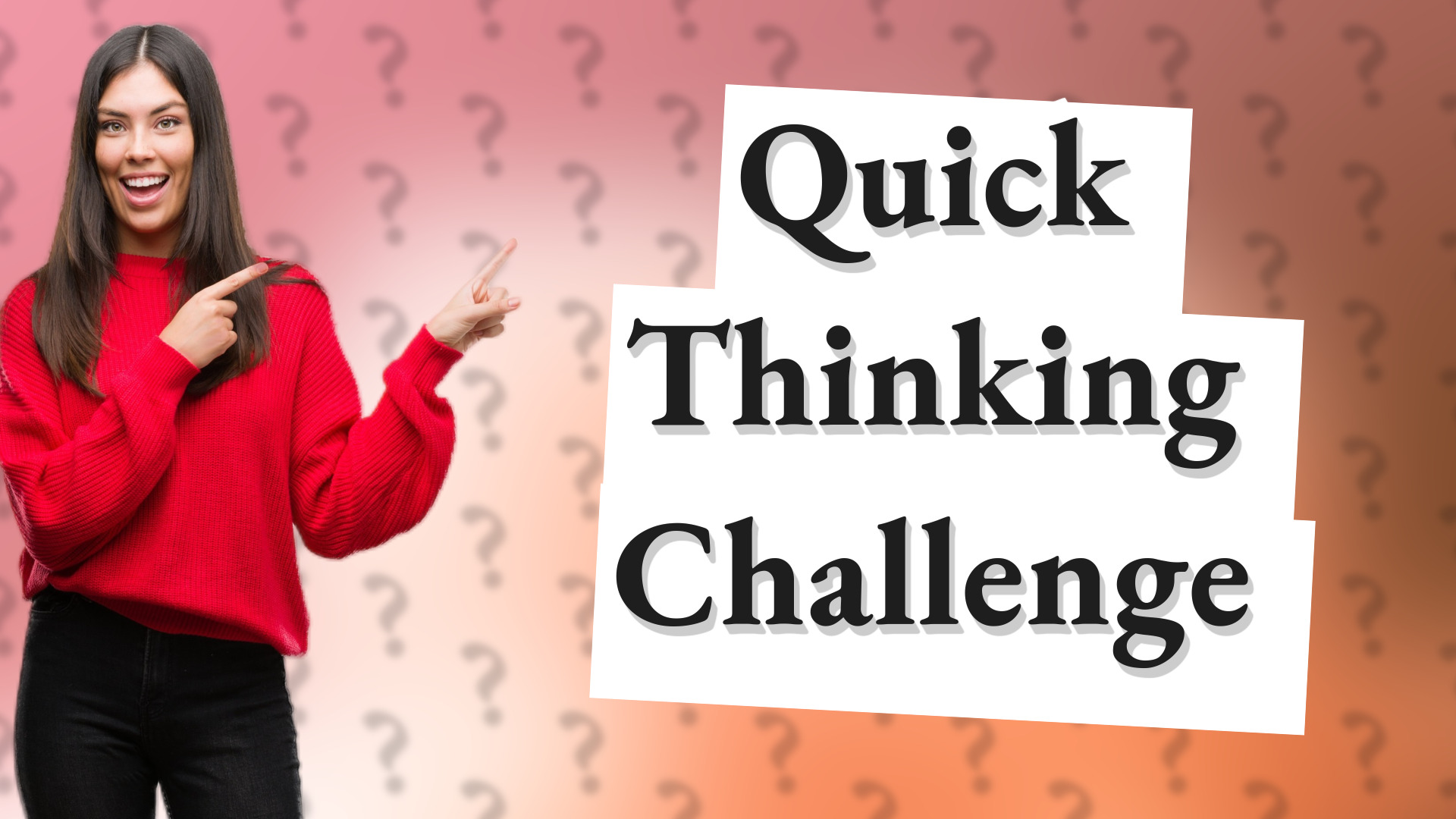 Quick Thinking Challenge