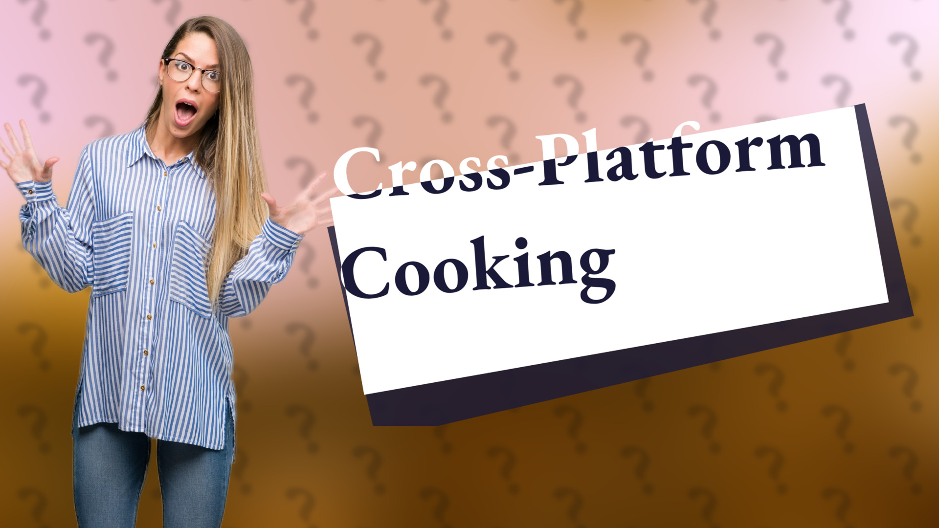 Cross-Platform Cooking