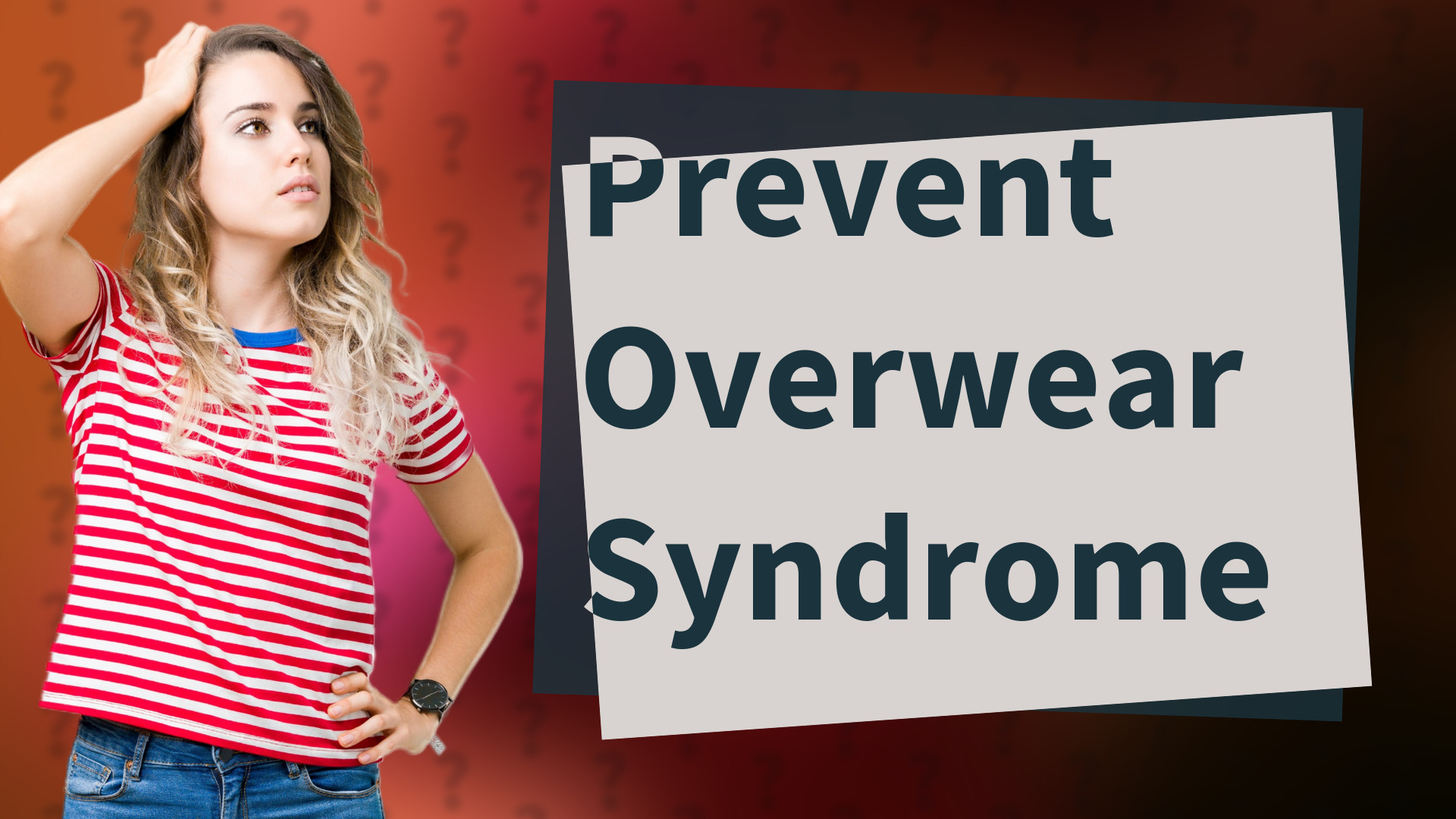 Prevent Overwear Syndrome