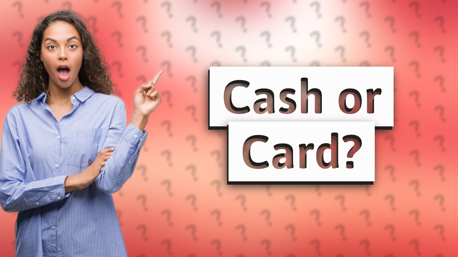 Cash or Card?