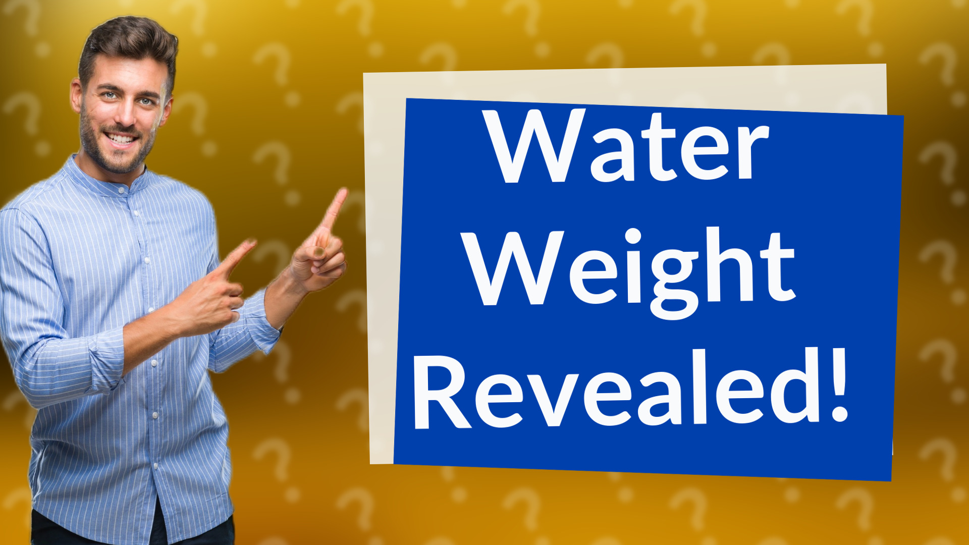 Water Weight Revealed!