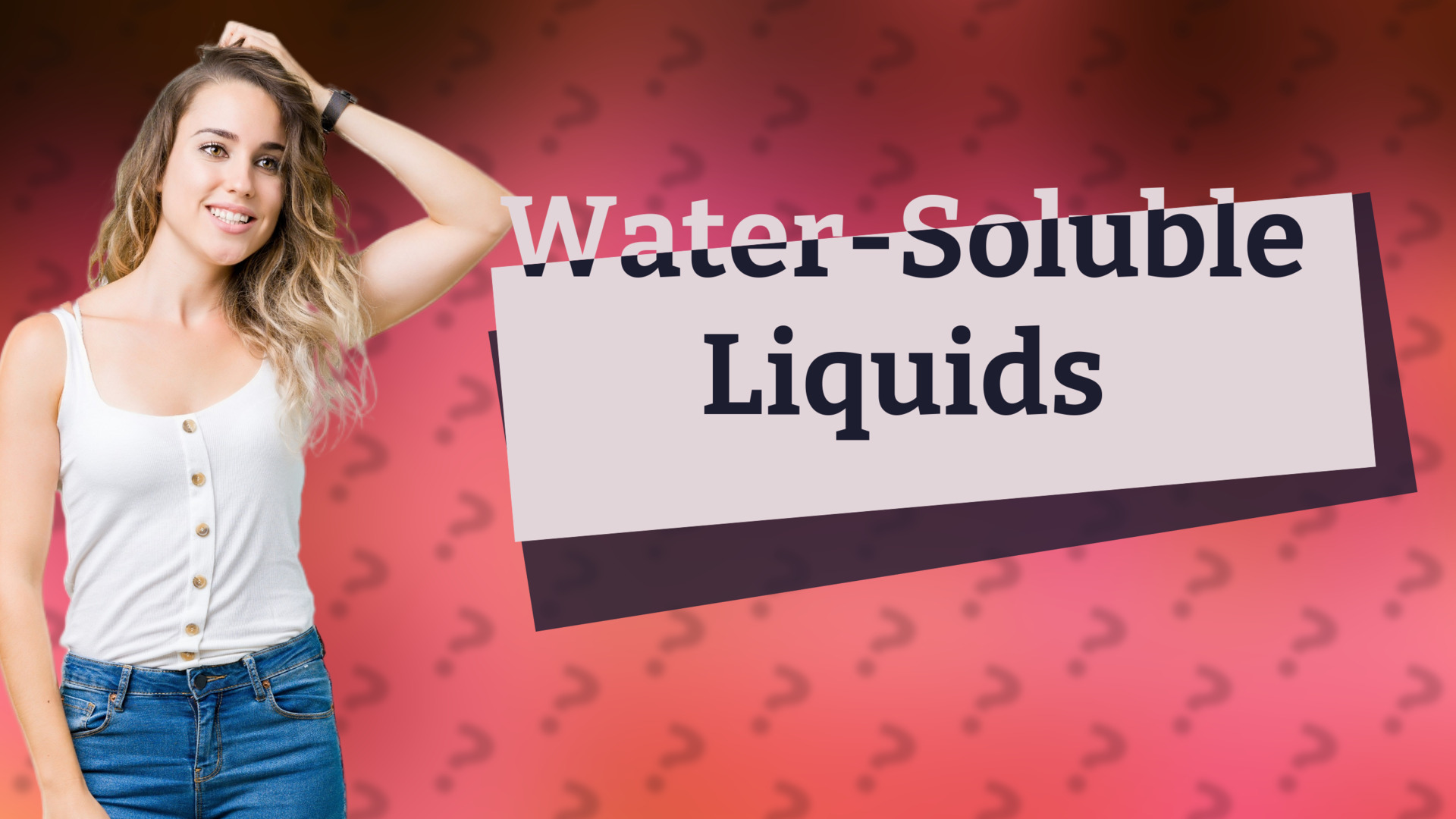 Water-Soluble Liquids