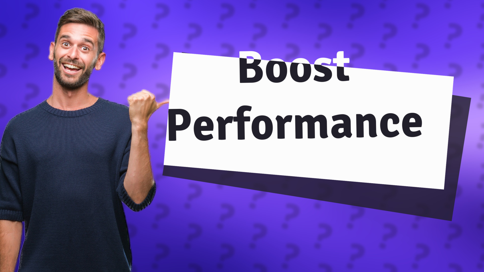 Boost Performance