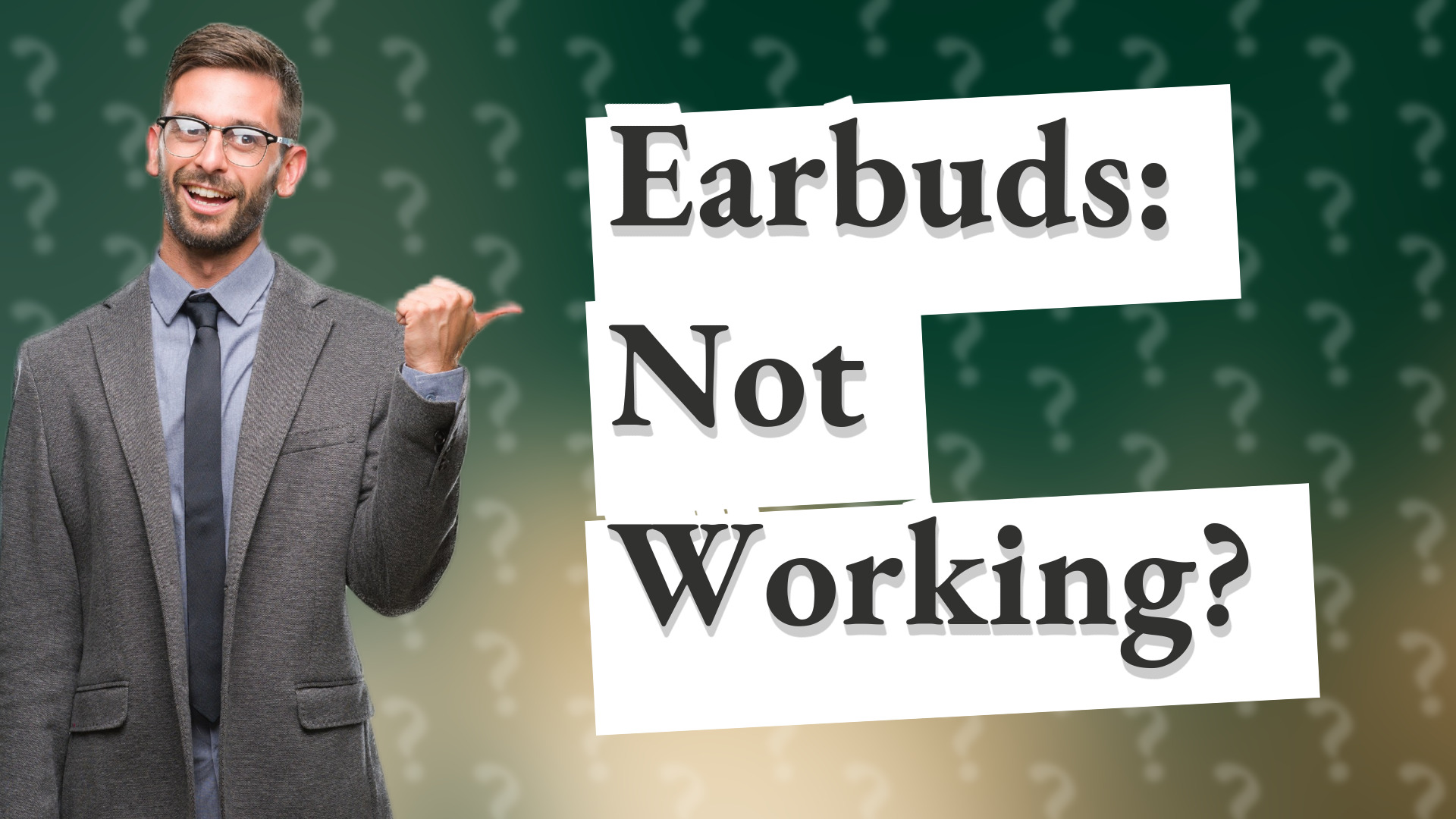Earbuds: Not Working?