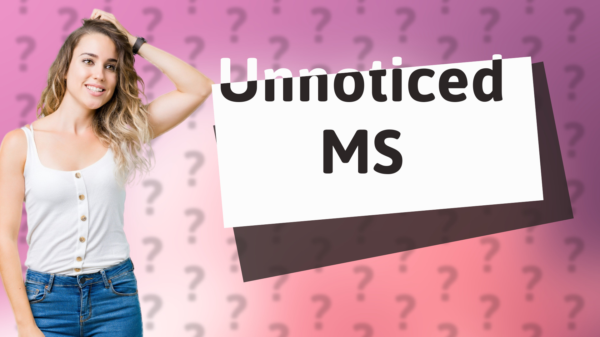 Unnoticed MS