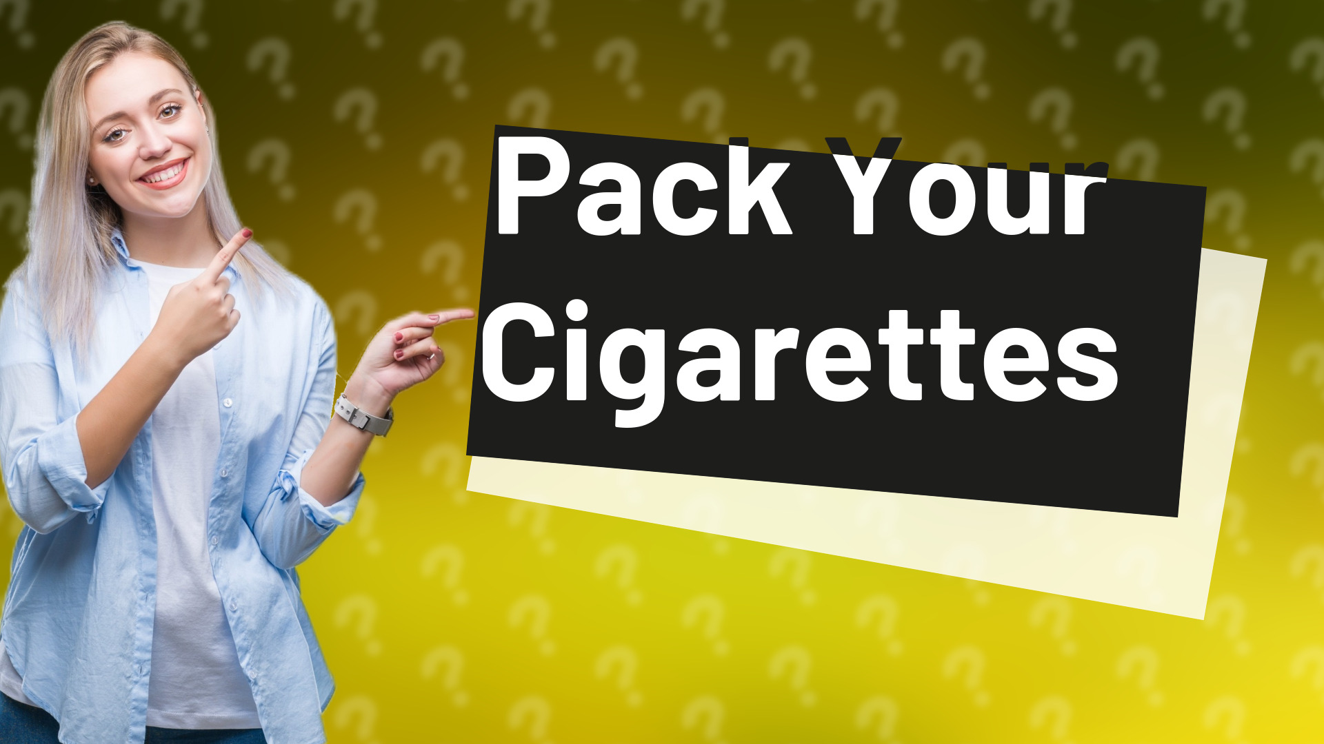 Pack Your Cigarettes
