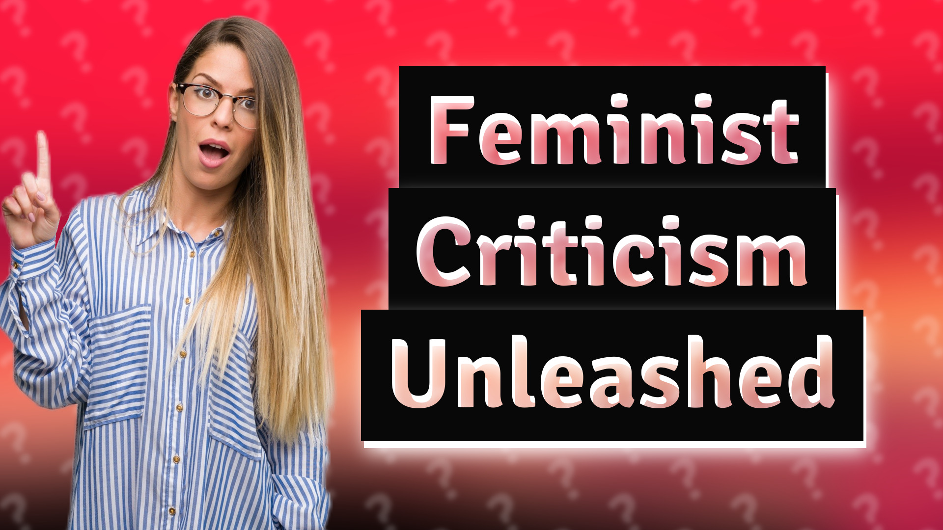 Feminist Criticism Unleashed