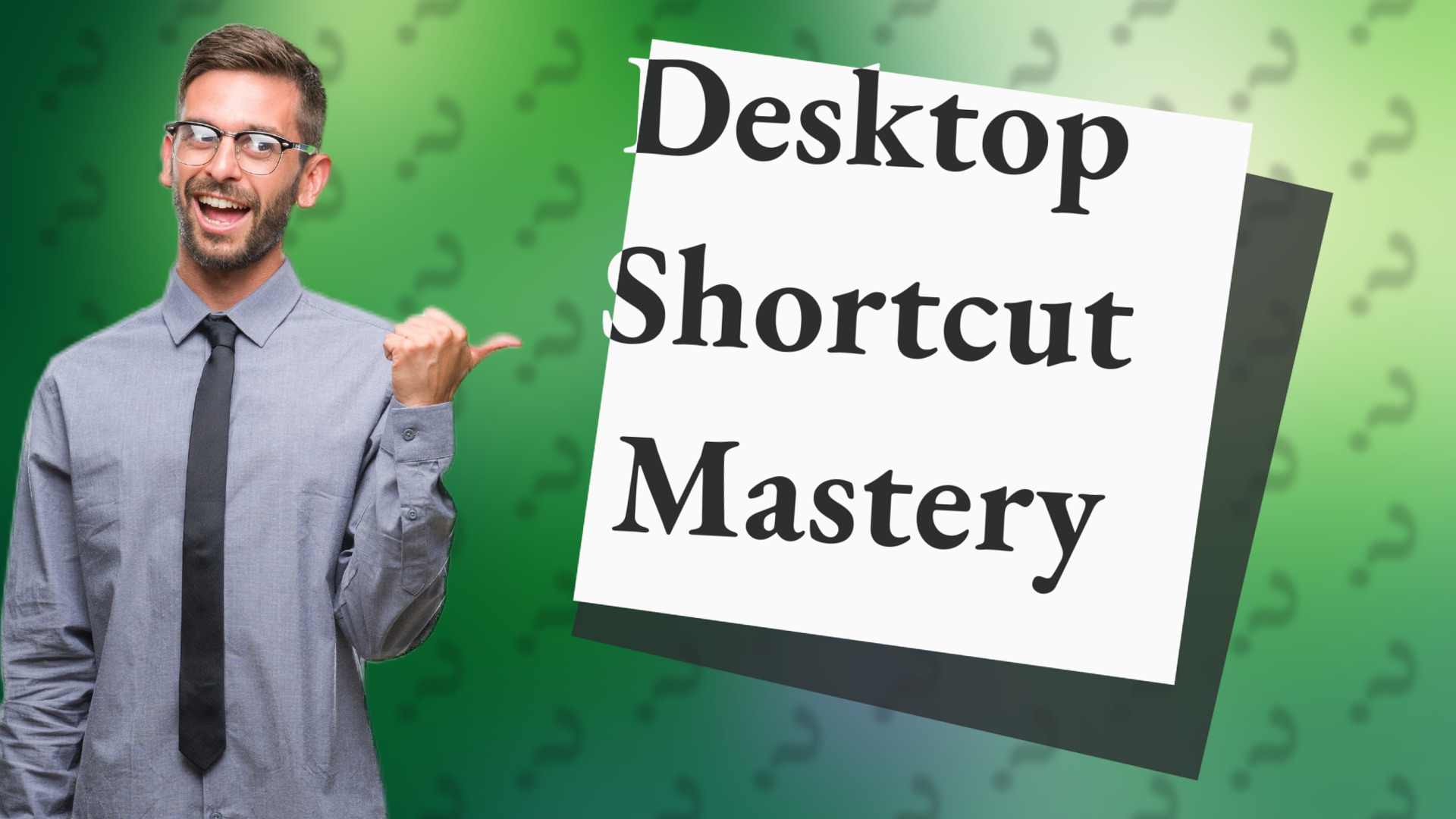 Desktop Shortcut Mastery