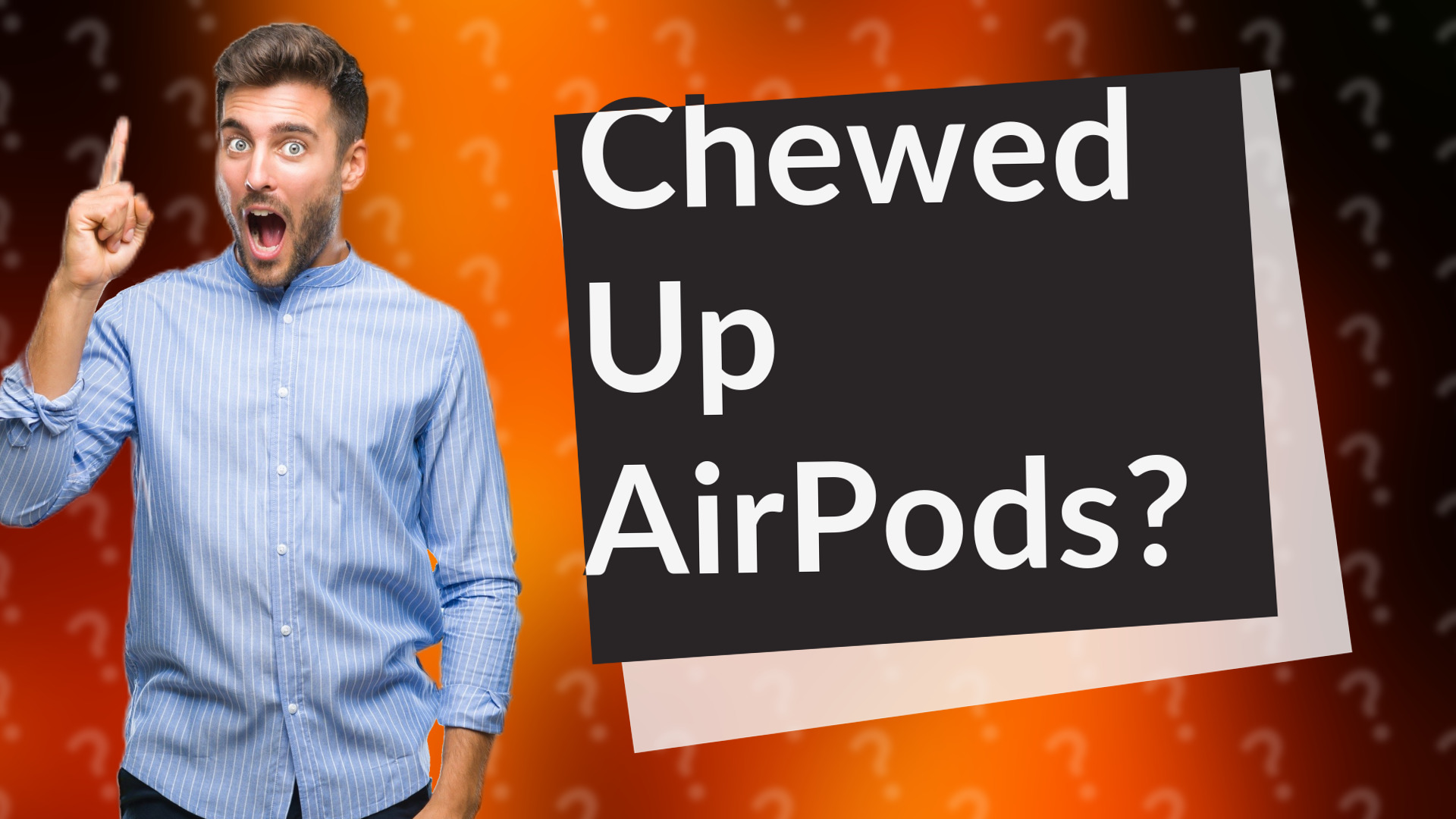 Chewed Up AirPods?