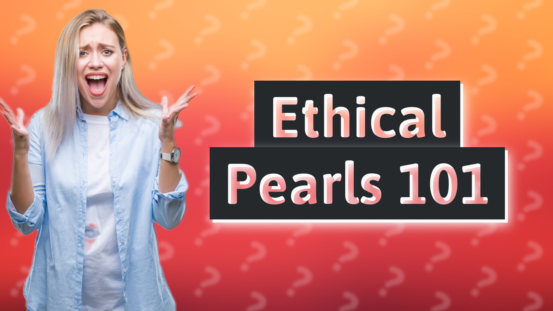 Ethical Pearls 101